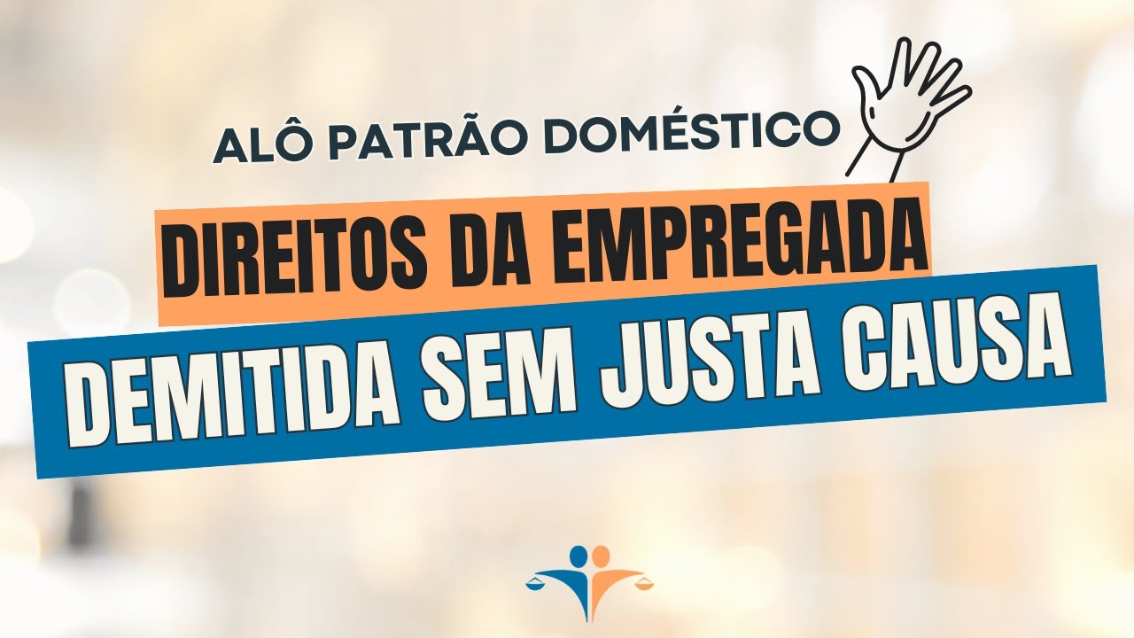 Quais os direitos da empregada demitida sem justa causa?