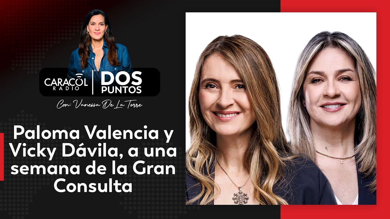 Paloma Valencia y Vicky Dávila, a una semana de la Gran Consulta | Dos Puntos