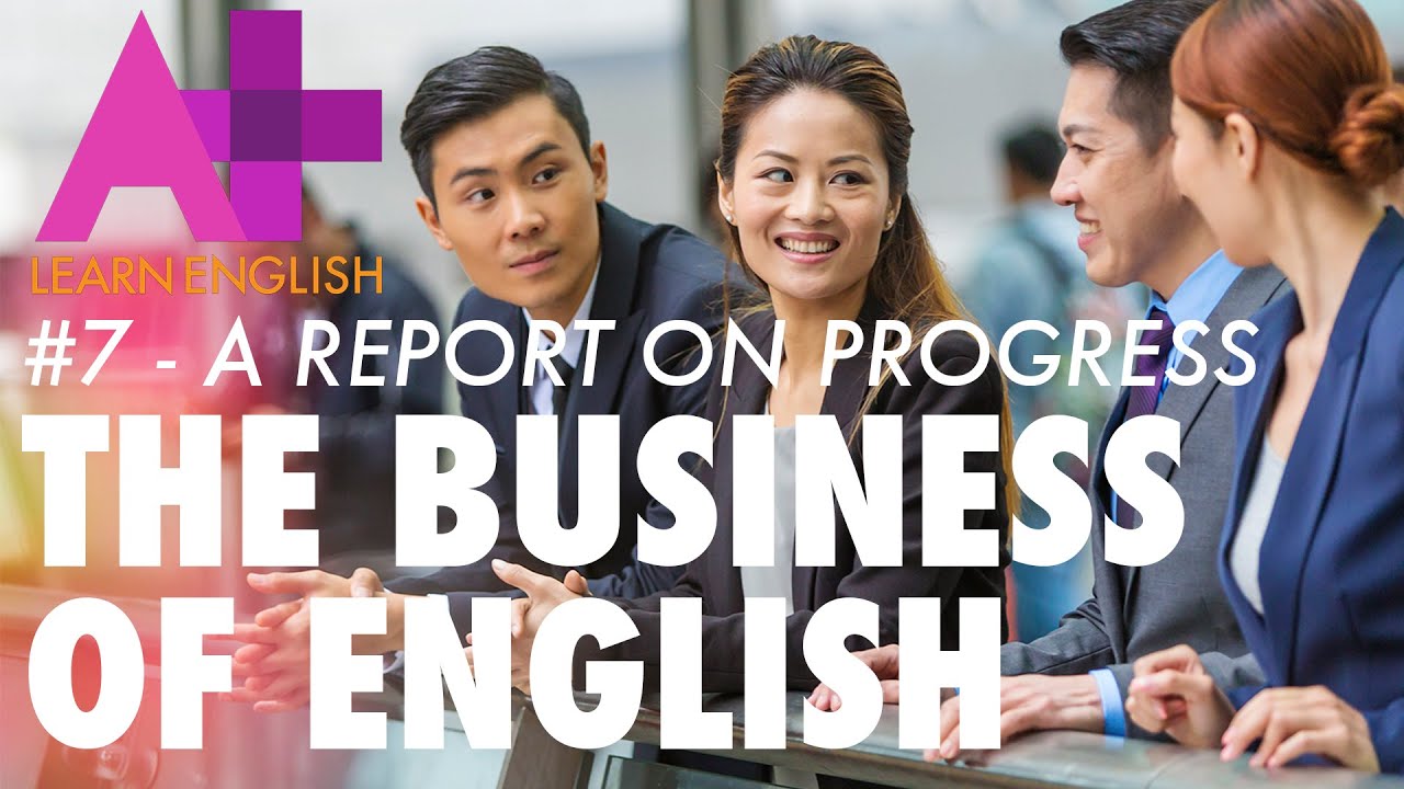 The Business of English - Episode 7: A report on progress