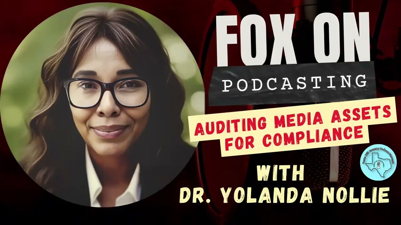 Fox on Podcasting: Auditing Media Assets for Compliance with Dr. Yolanda Nollie