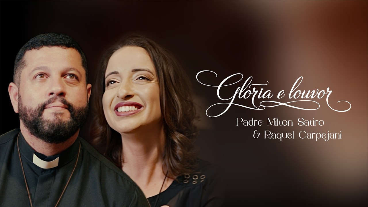 Padre Milton Satiro & Raquel Carpejani - Glória e Louvor (Videoclipe Oficial)