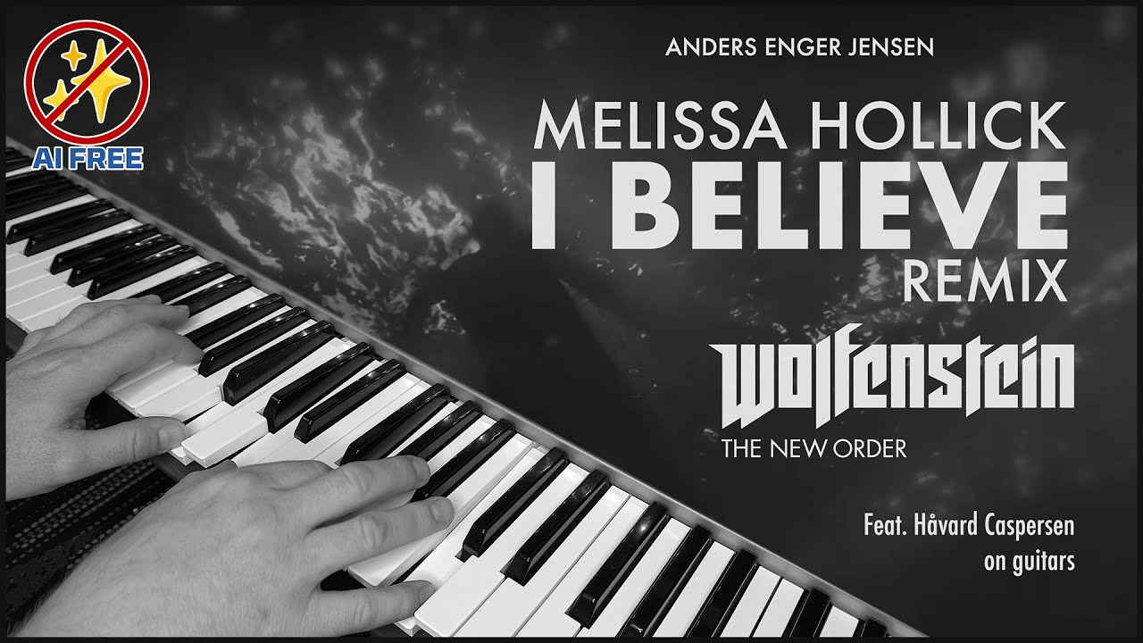 Melissa Hollick - I Believe (Remix) [From Wolfenstein New Order]