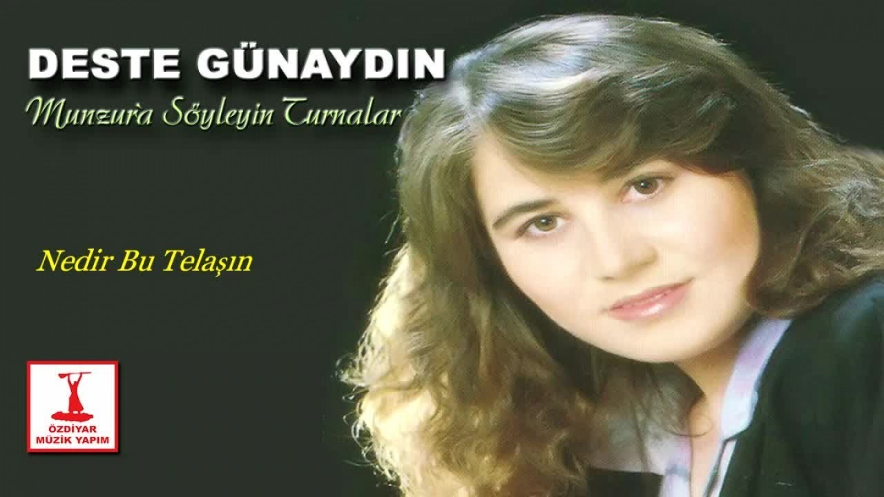 Deste Günaydın - Nedir Bu Telaşın