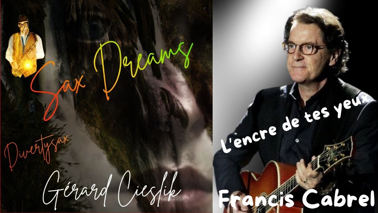 L'encre de tes yeux, Francis Cabrel, saxophoniste Gérard Cieslik