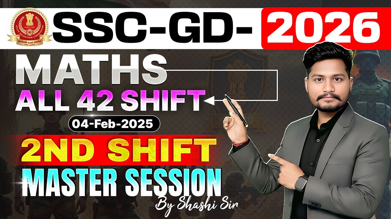 SSC - GD | 2026 | MATHS ALL 42 SHIFT | 04-FEB-2025  2ND SHIFT MASTER SESSION BY SHASHI SIR