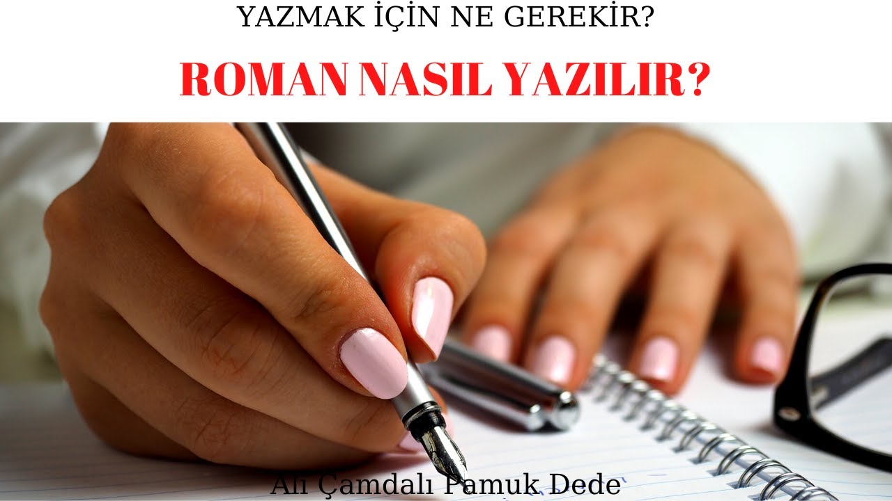 ROMAN NASIL YAZILIR ? YAZMAK İÇİN NE GEREKİR ?