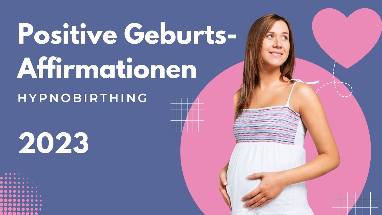 Affirmationen für eine positive Geburt 2023 - HypnoBirthing Geburtsvorbereitung