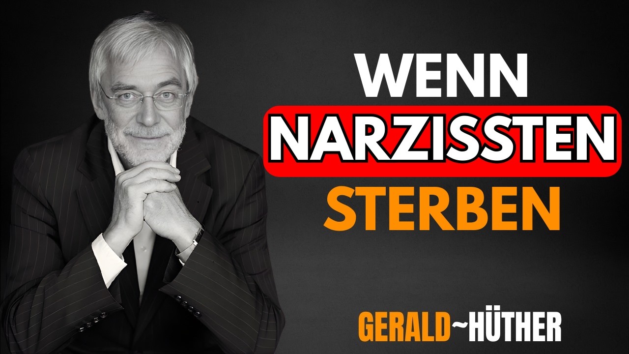 Gerald Hüther: Der Tod eines Narzissten – was danach wirklich passiert