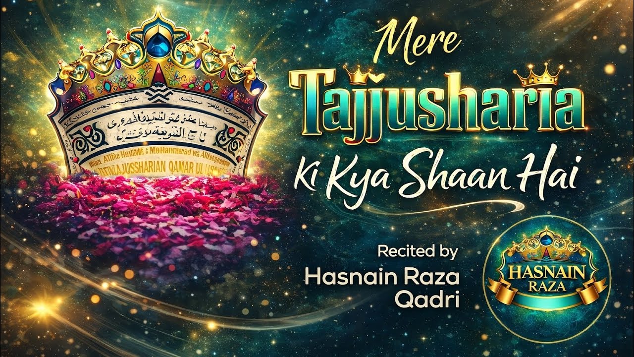 Mere Tajjusharia 👑 Ki Kya Shaan Hai | Tajjusharia 👑 | Hasnain Raza Qadri#naat  #naatsharif#manqabat 