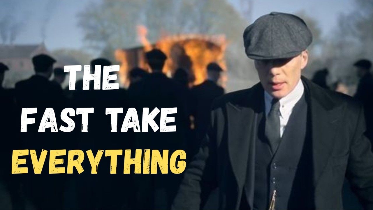 The Fast Take Everything – Thomas Shelby Motivation