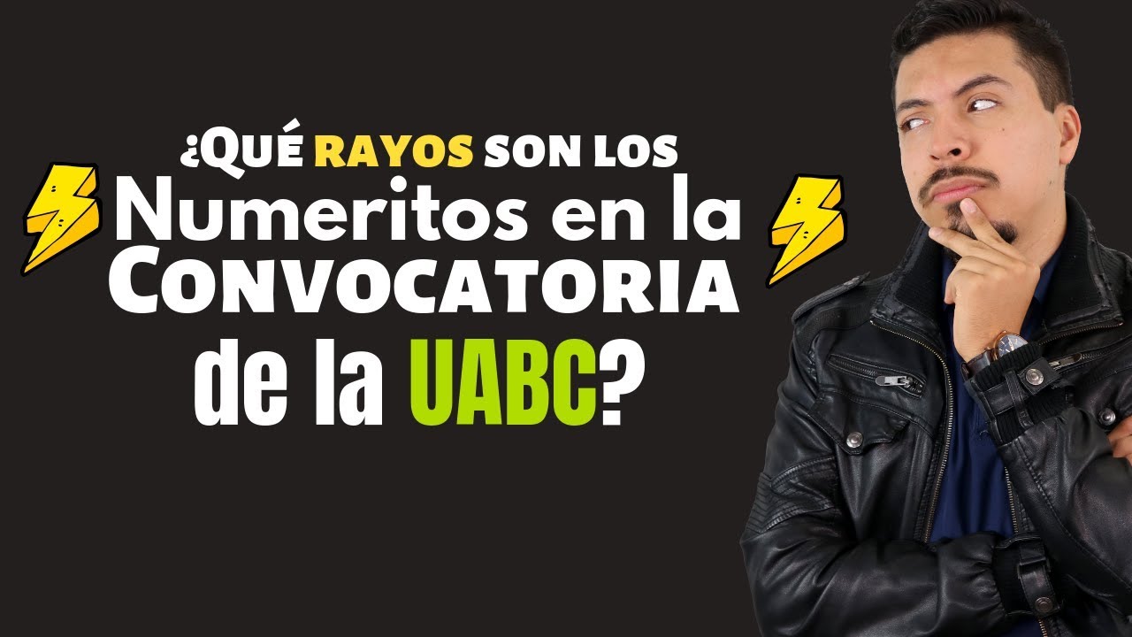 Convocatoria UABC 🤨 ¿Qué significan los numeritos en la convocatoria? Admisiones UABC