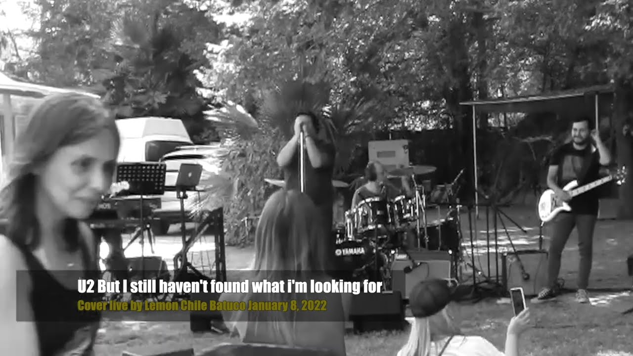 U2 Still haven't found what I'm looking for cover live by Lemon Chile 2022