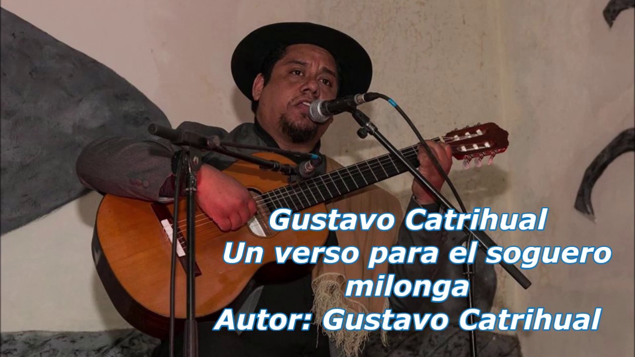 Gustavo Catrihual -  Un verso para el soguero - milonga corralera