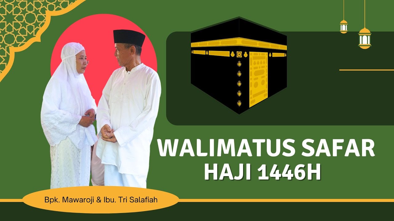 Walimatus Safar Bpk. Mawaroji dan Ibu. Tri Salafiah, Haji 1446H/2025