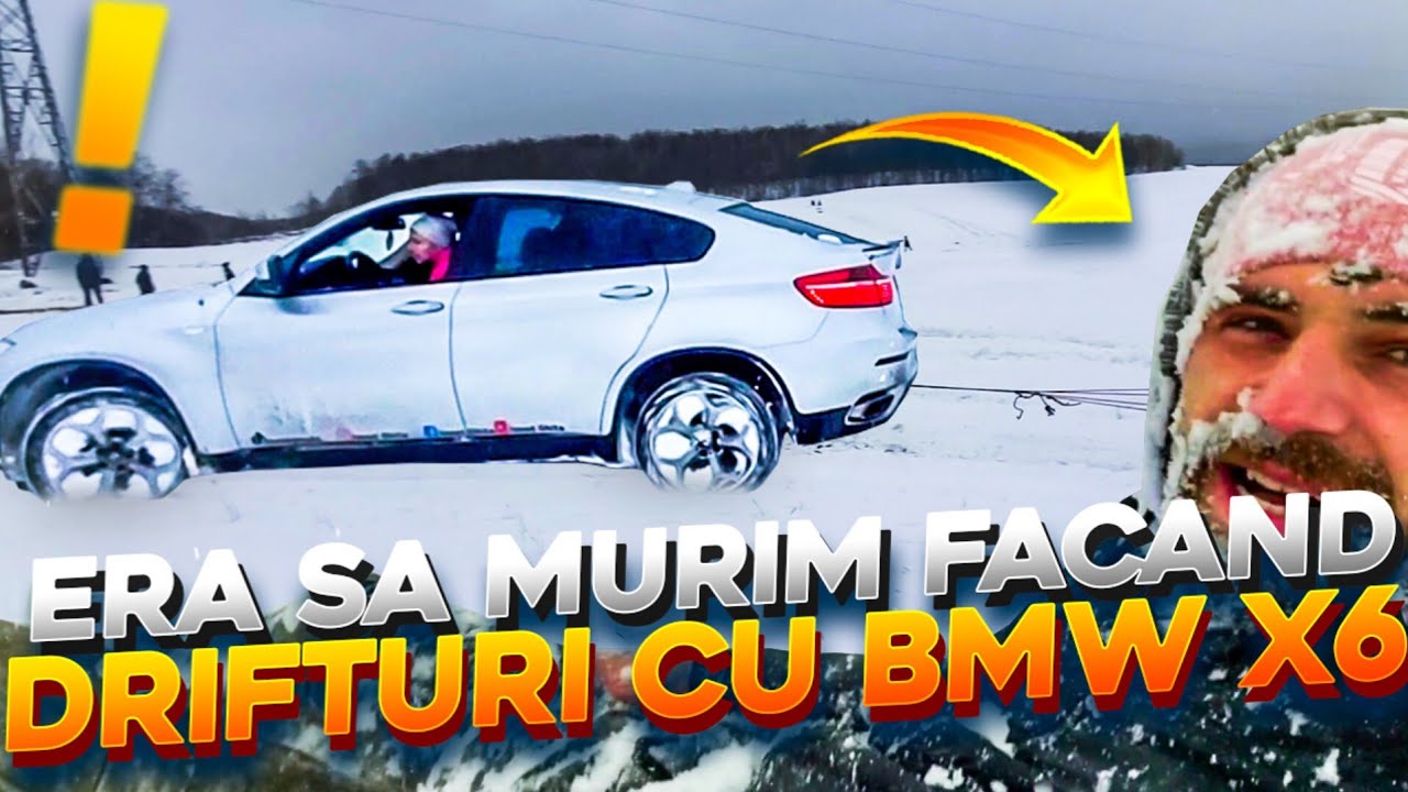 ERA SA MURIM FACÂND DRIFTURI CU BMW UL X6
