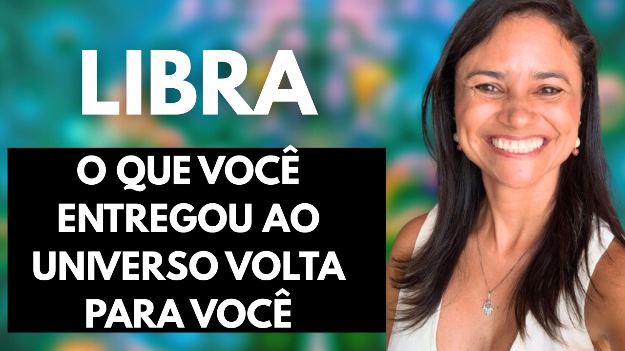 ♎ LIBRA – O QUE VOCÊ ENTREGOU AO UNIVERSO VOLTA PARA VOCÊ