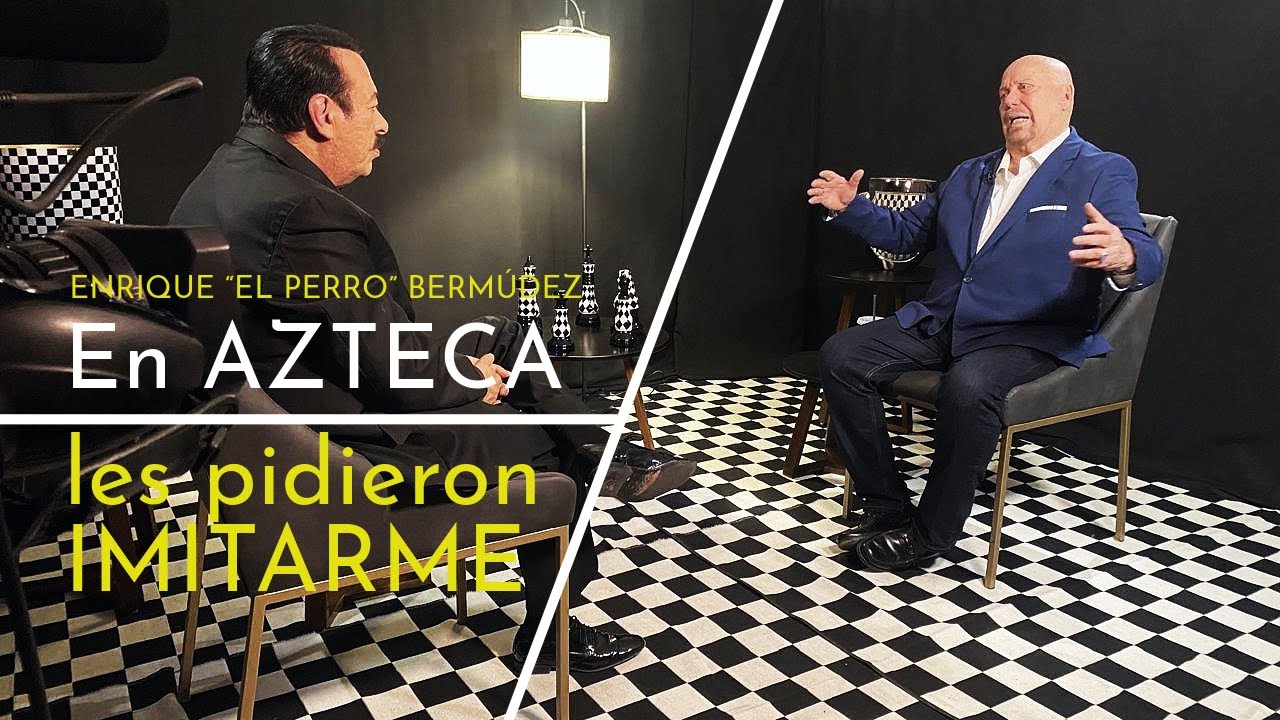 ENRIQUE “EL PERRO” BERMÚDEZ: EN AZTECA LES PIDIERON IMITARME