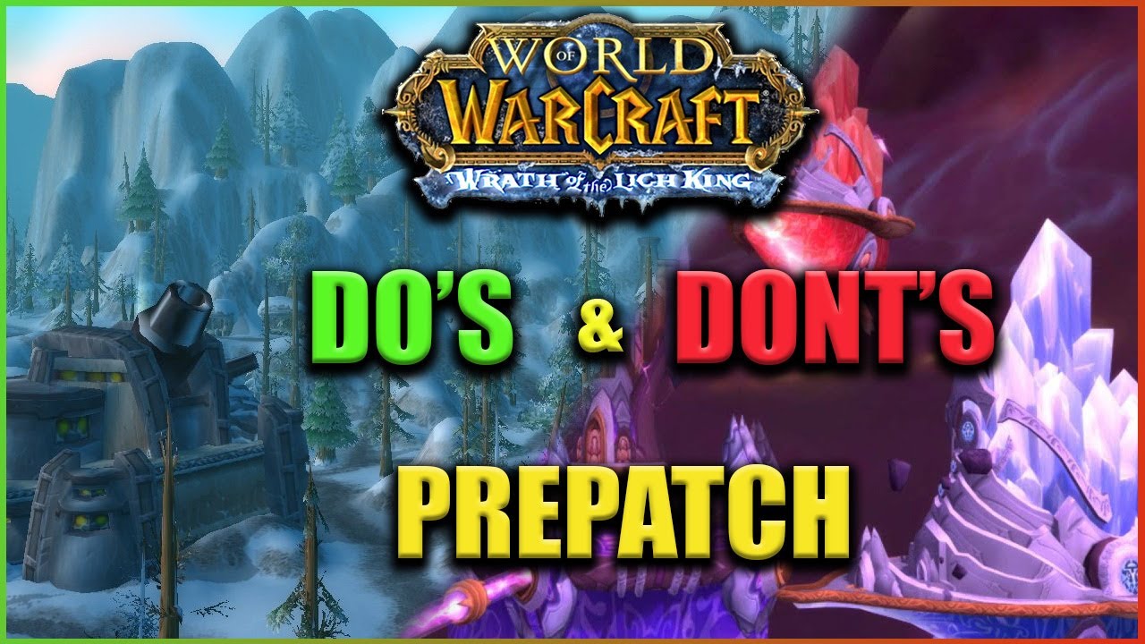WOTLK Prepatch Do's And Dont's!