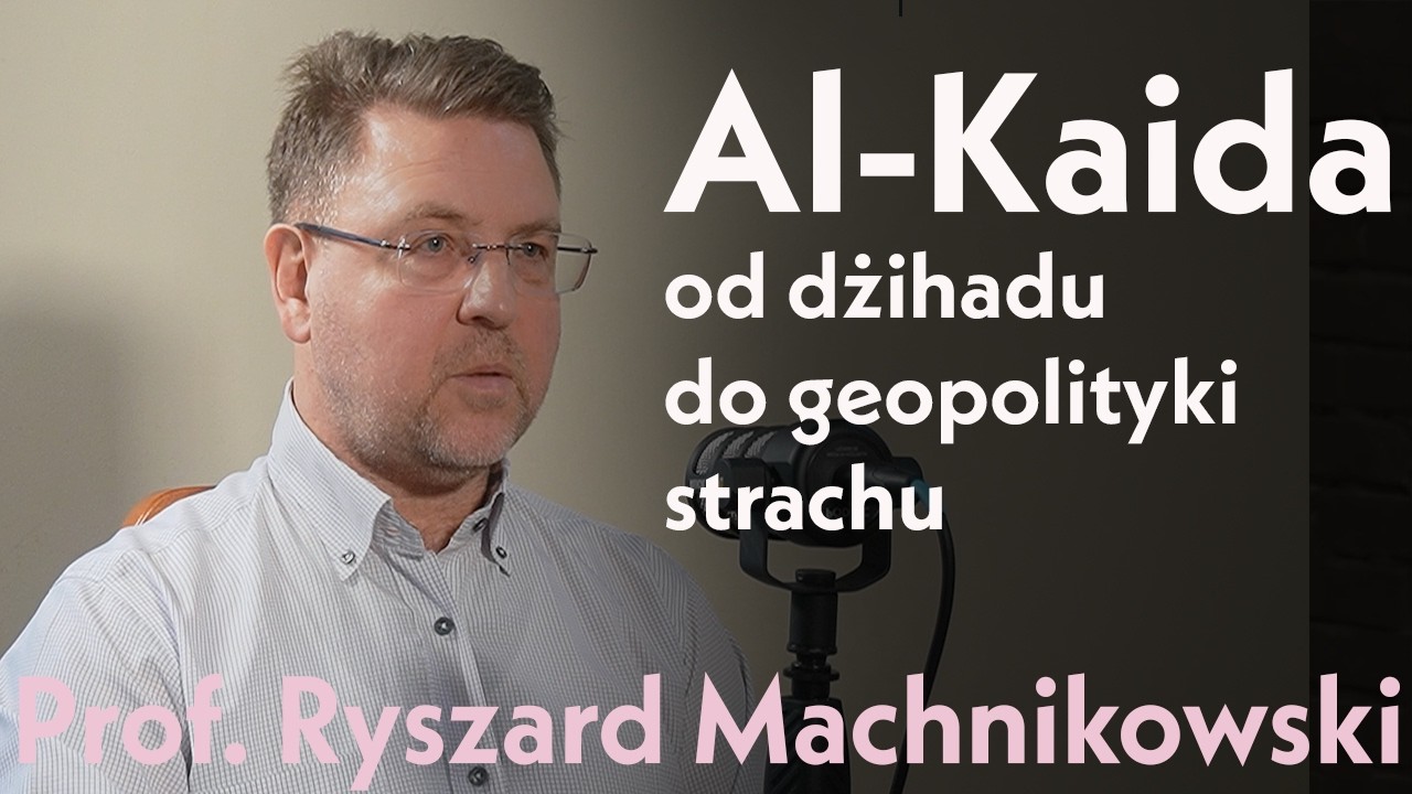 Al-Kaida &ndash; od dżihadu do geopolityki strachu.  Prof. Ryszard Machnikowski