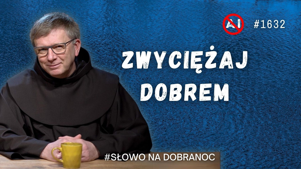 Zwyciężaj Dobrem. Franciszek Krzysztof Chodkowski OFM. Słowo na Dobranoc. 1632