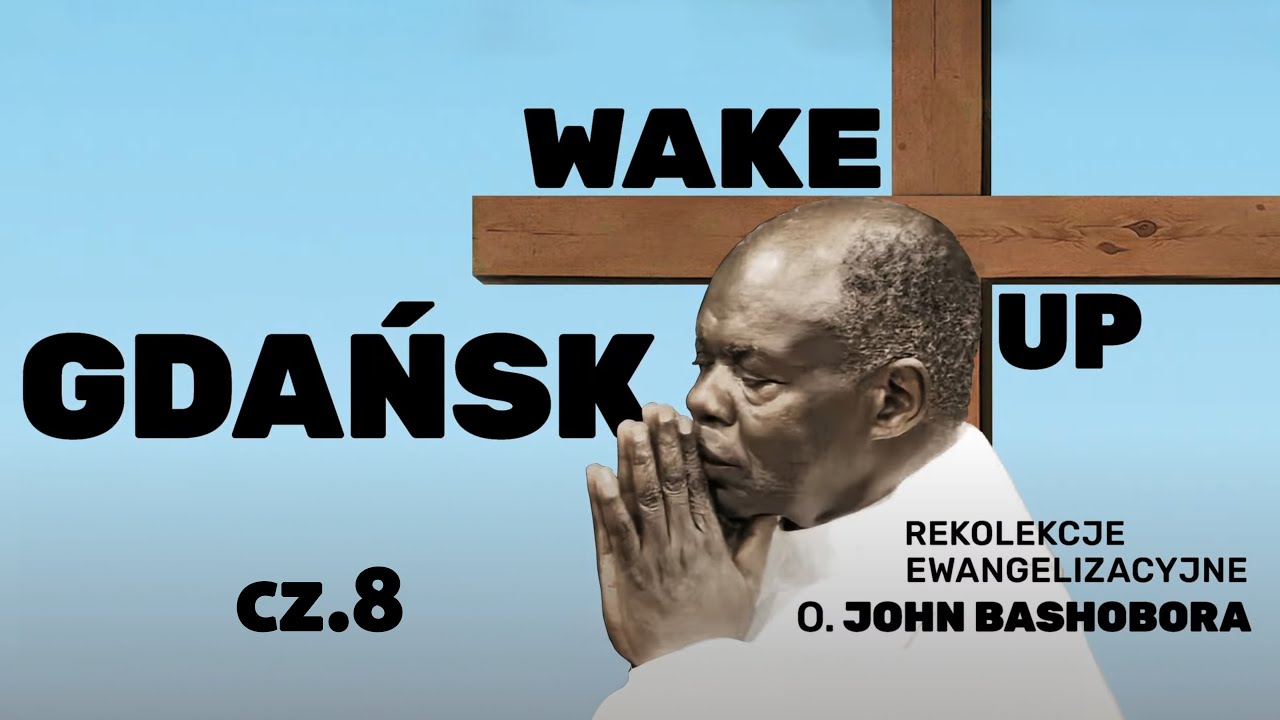 O. John Bashobora – Gdańsk cz.8
