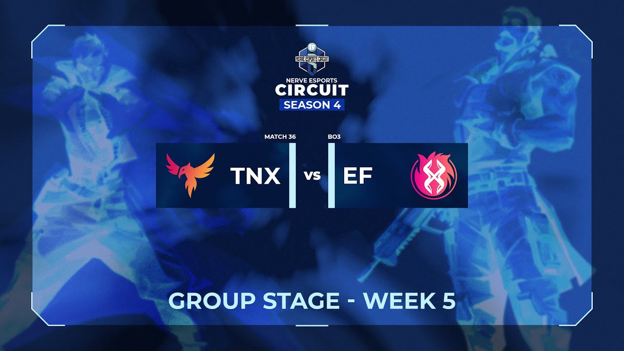 TNX vs EF | Nerve Esports Circuit: Season 4 | Qualification Stage Week 5