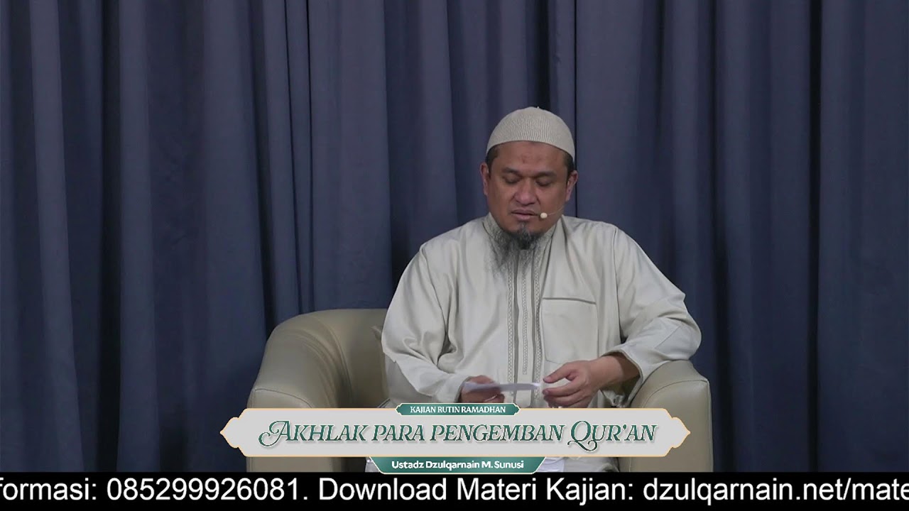 Sesi 36. AKHLAK PARA PENGEMBAN AL-QUR’AN - Ustadz Dzulqarnain M. Sunusi