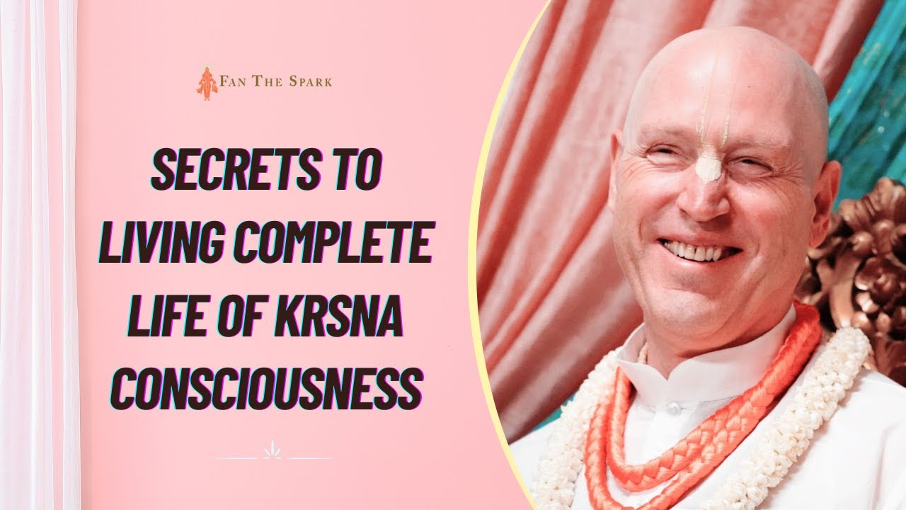 Secrets to Living Complete Life of Krsna Consciousness - HG Vaisesika Dasa