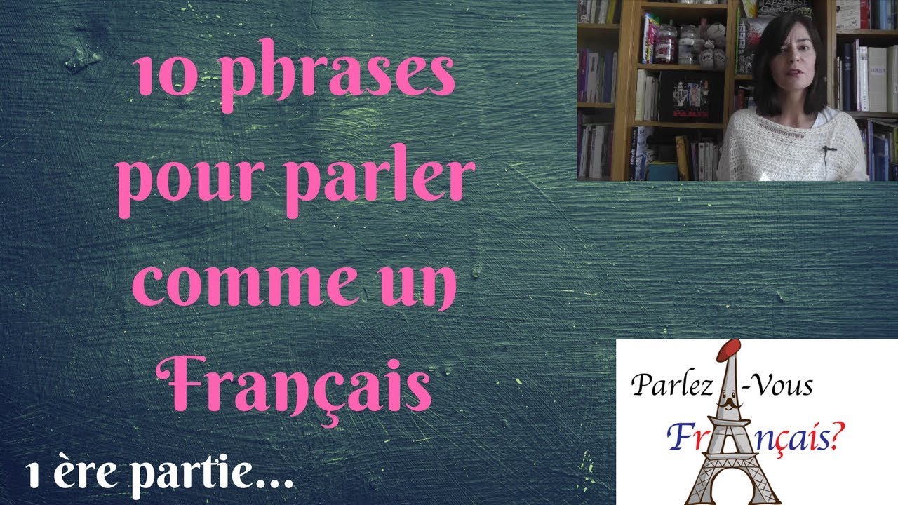 10 phrases pour parler comme un Français !