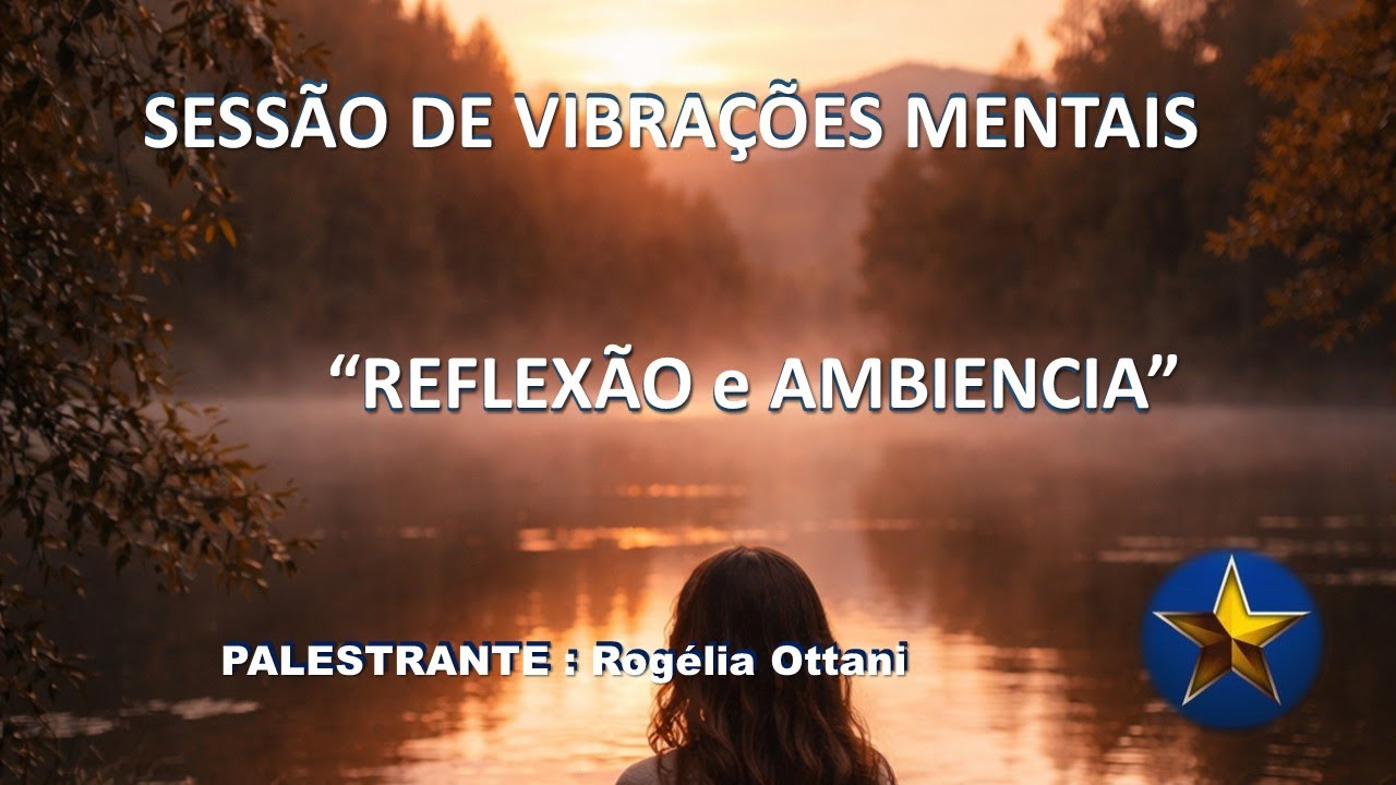 P 146 SESSÃO DE VIBRAÇÕES MENTAIS  CASA DE NELO   Rogélia Ottani Reflexão e Ambiência