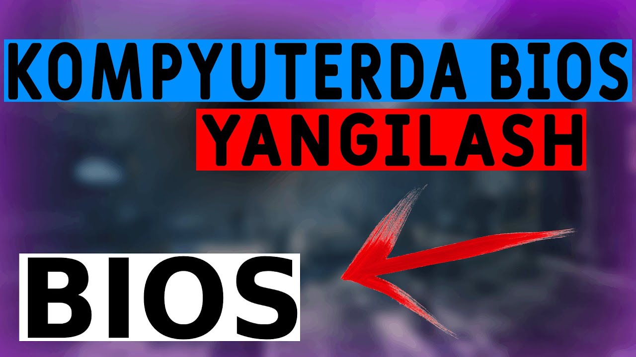 KOMPYUTERDA BIOS YANGILASH / O'ZBEK TILIDA