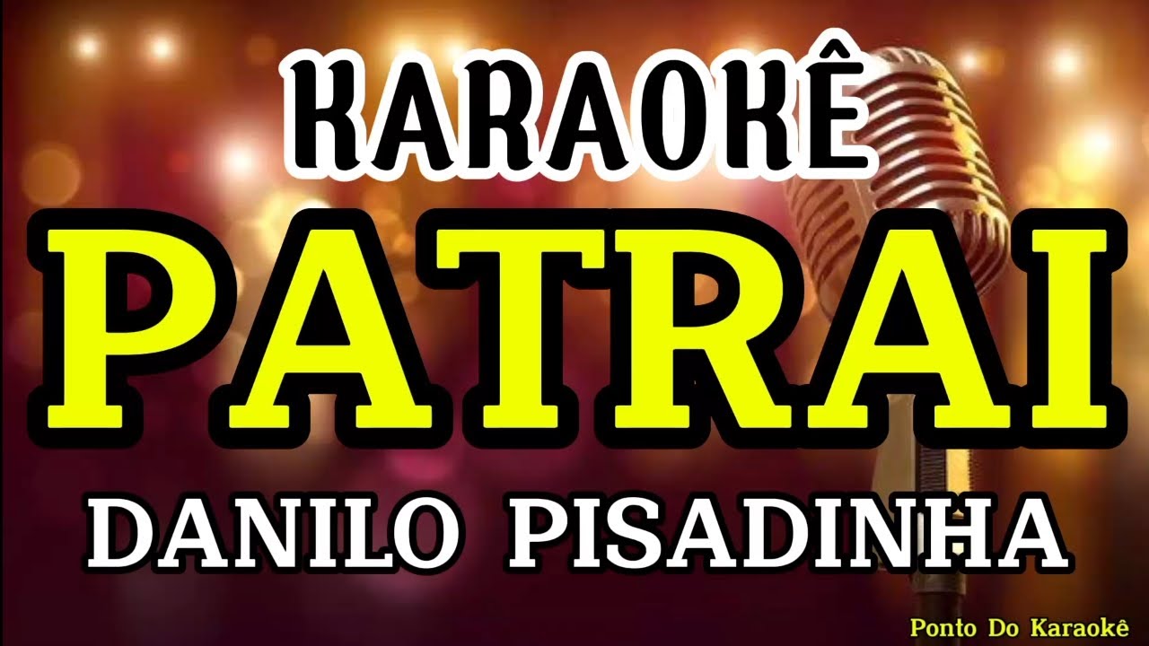 KARAOKÊ (PATRAI) PLAYBACK DANILO PISADINHA PISEIRO FORRÓ VAQUEJADA MÚSICA NOVA 2024