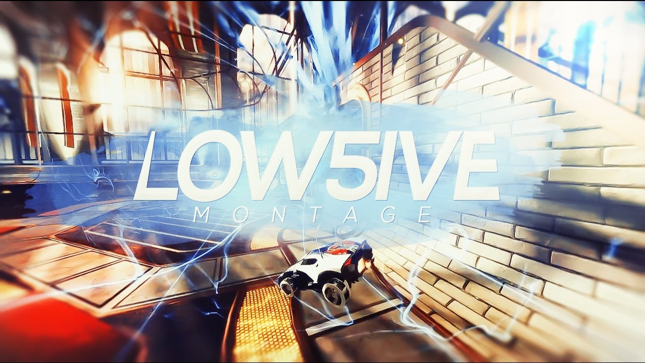 ROCKET LEAGUE LOW5IVE MONTAGE