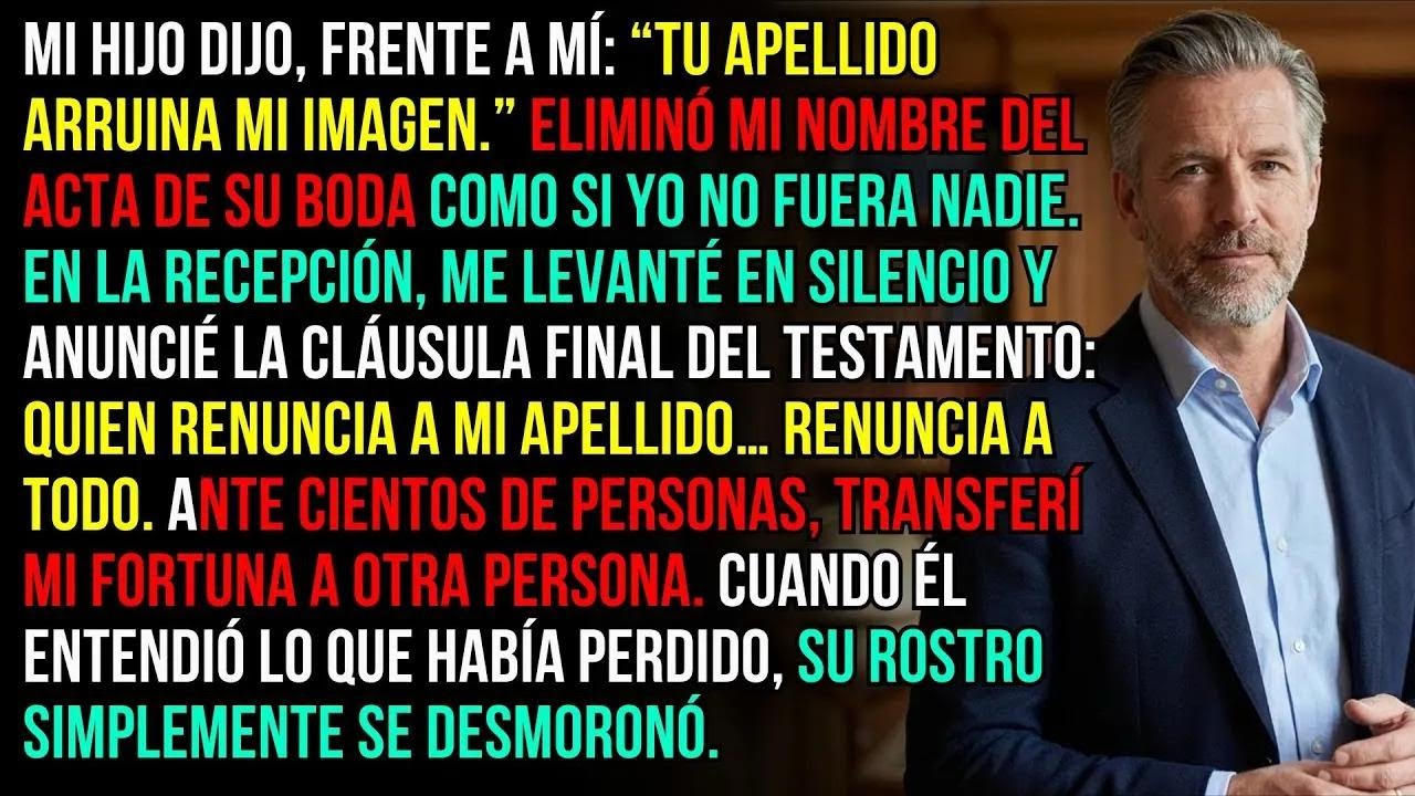 Mi hijo rechazó mi apellido porque “arruinaba su imagen”. Ese mismo día, lo desheredé…