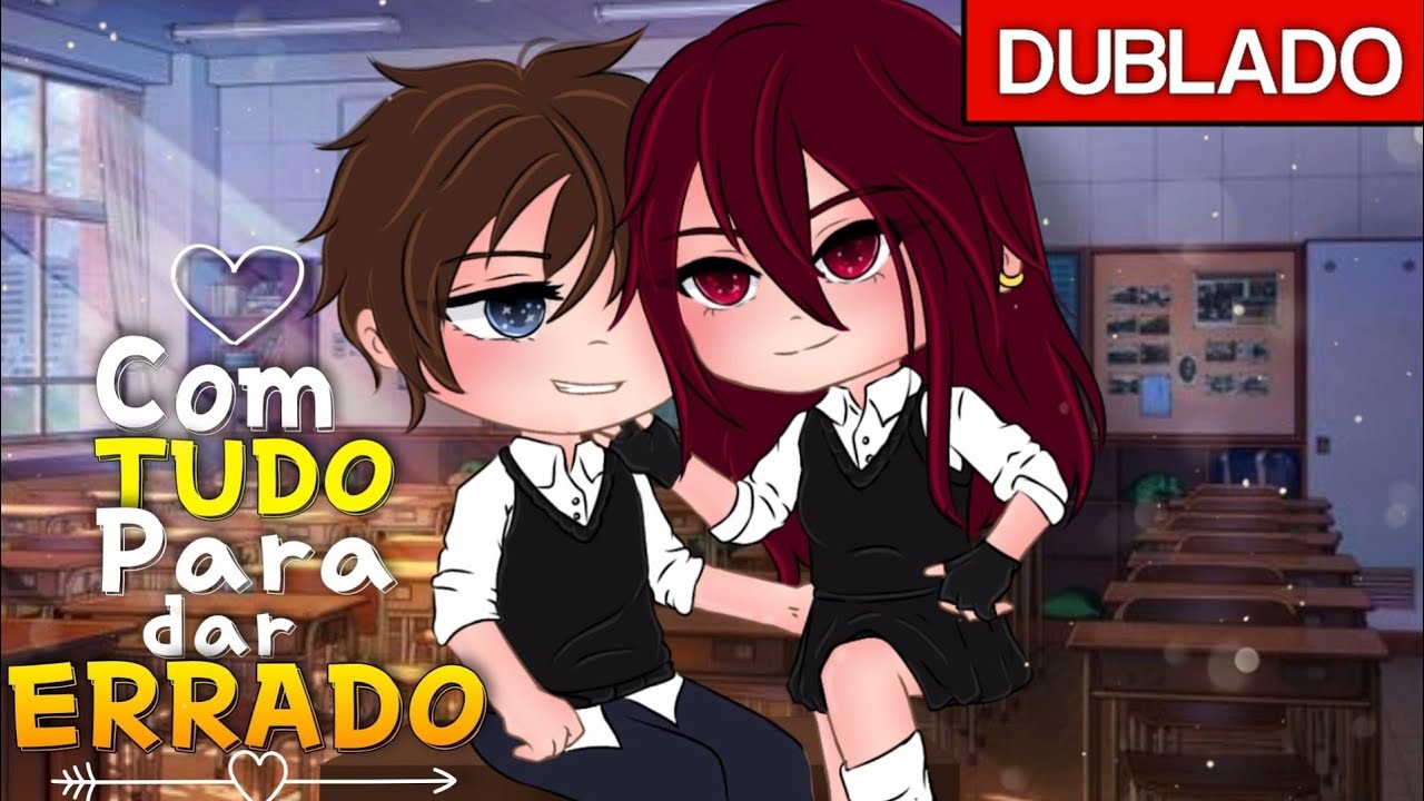 Com TUDO para dar ERRADO!💓 [DUBLADO] Mini filme |Gacha Club| - 💕play Ana💕