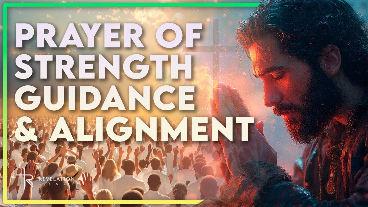 Prayer for Strength, Guidance, and Alignment with God's Will #revelationgrace #dailyprayer #prayer