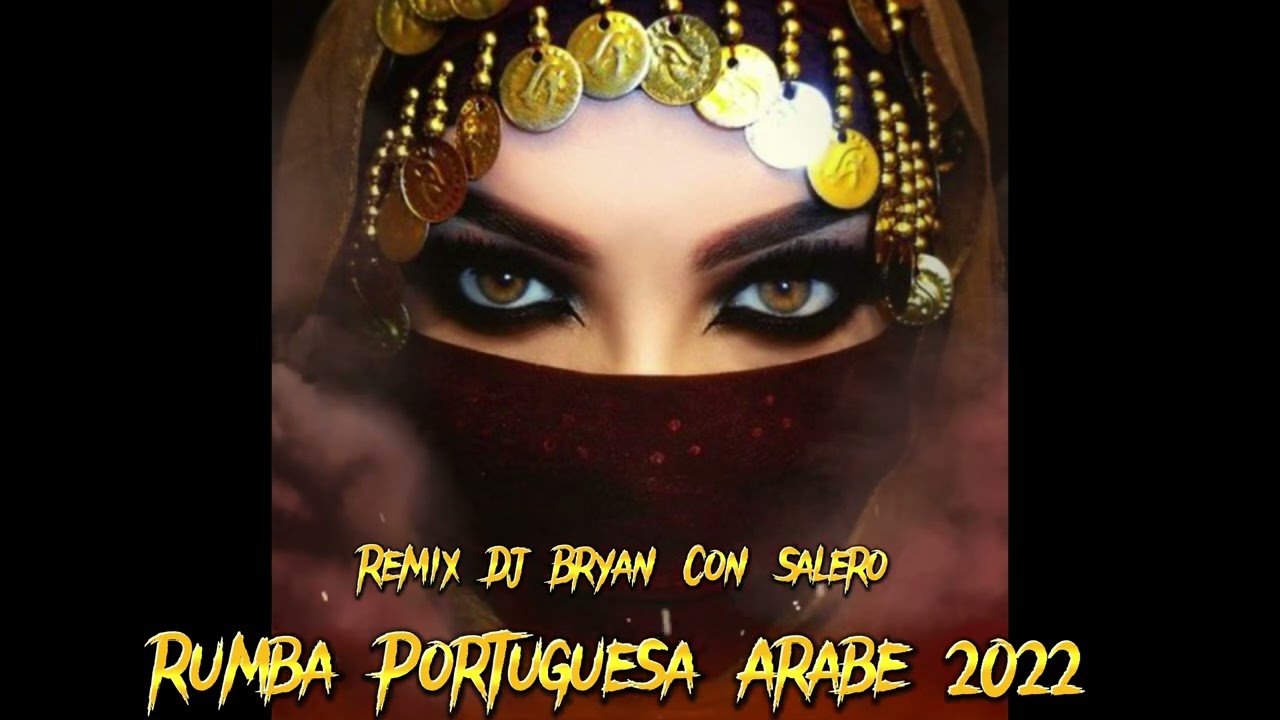 Rumba Portuguesa Arabe 2022 Remix Dj Bryan Con Salero