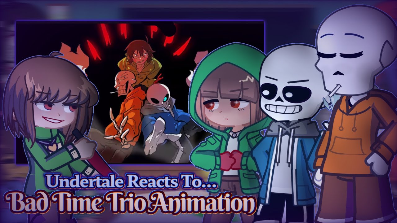 Undertale reacts to Bad Time Trio ~Animation~