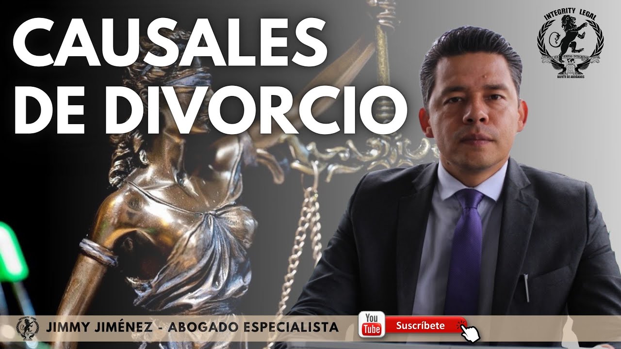 Las Causales de Divorcio  - Jimmy Jim&eacute;nez Abogado de Familia   Integrity Legal