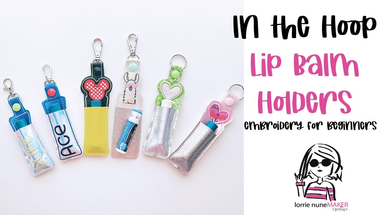 In the Hoop Lip Balm Holder - EMBROIDERY FOR BEGINNERS - PR1055X