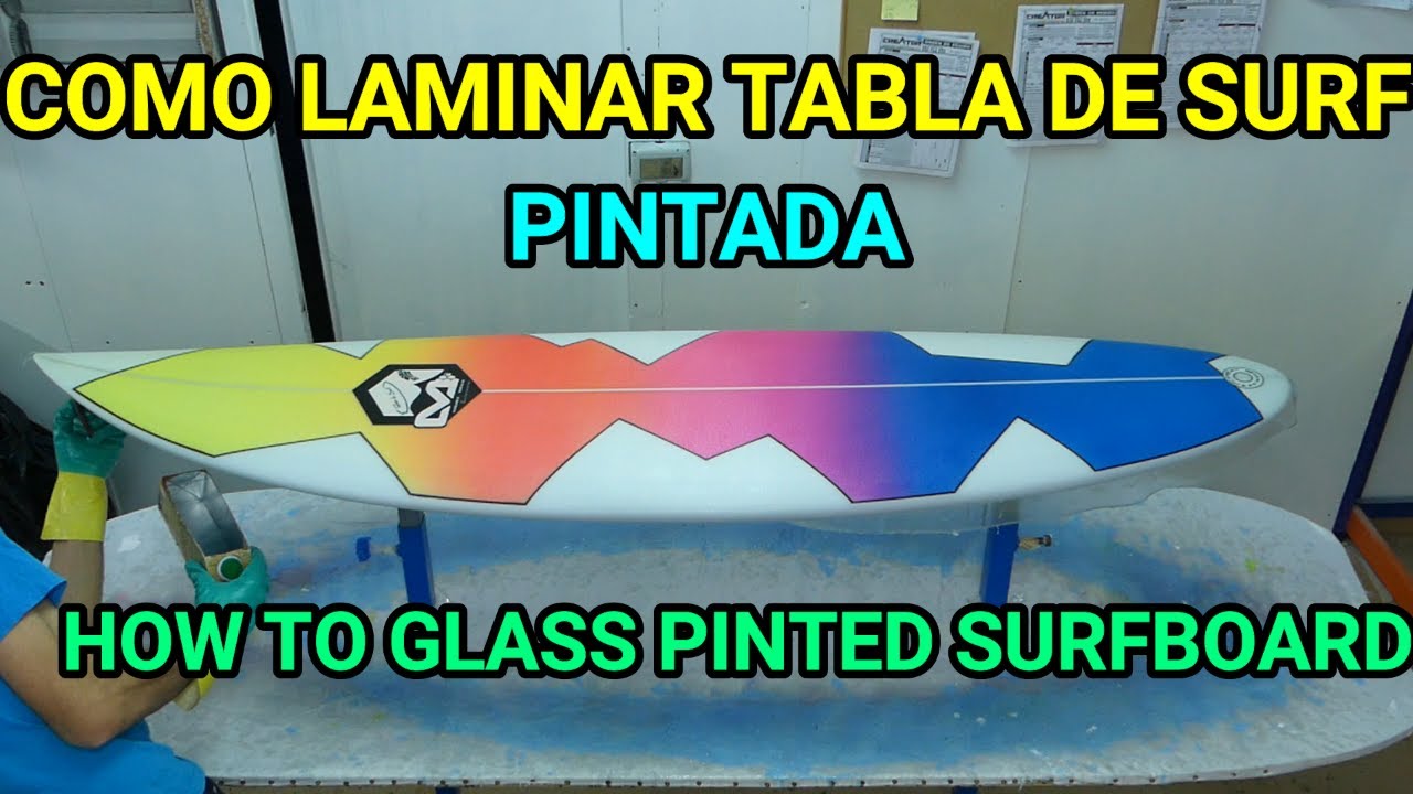 COMO LAMINAR TABLA DE SURF PINTADA/HOW TO GLASS PINTED SURFBOARD.