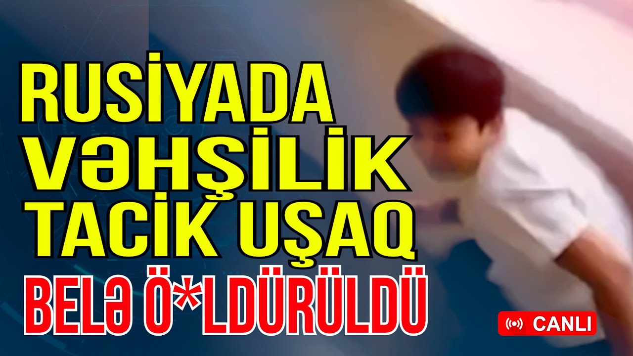 Rusiyada VƏHŞİLİK: Tacik uşağı belə &ouml;*ld&uuml;rd&uuml;lər - G&uuml;ndəm Masada - Media Turk TV