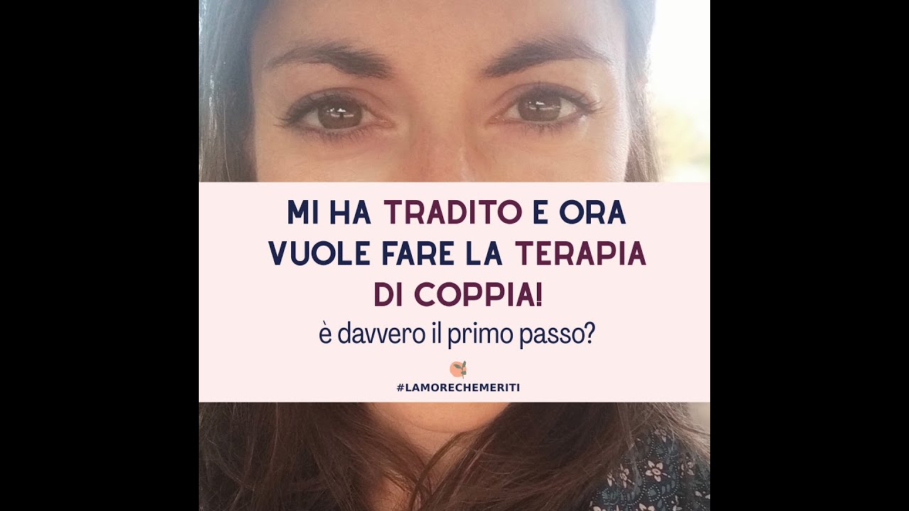 Mi ha tradito e ora vuole fare la terapia di coppia: è davvero il primo passo?!