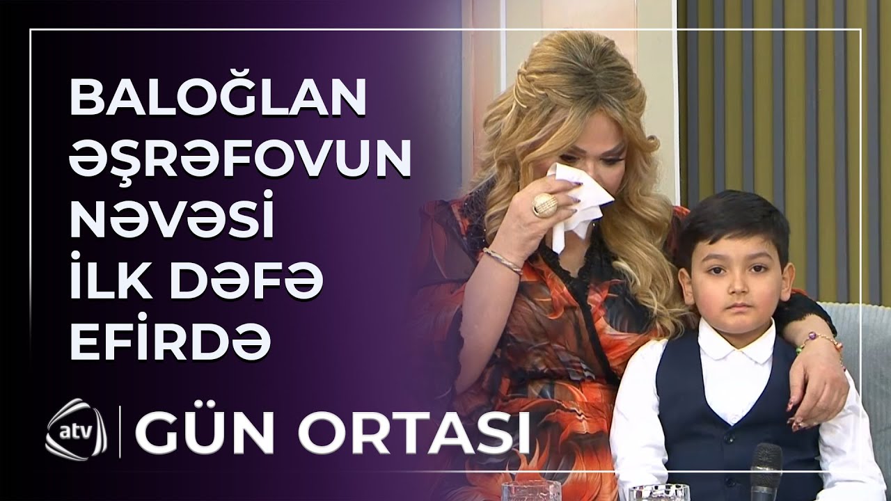 Baloğlan Əşrəfovun adını daşıyan nəvəsi İLK DƏFƏ EFİRDƏ / Gün ortası