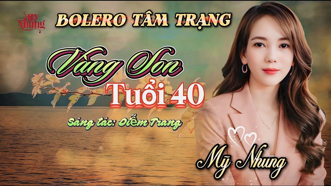 BOLERO T&Acirc;M TRẠNG - V&Agrave;NG SON TUỔI 40 - MỸ NHUNG ( ST DIỄM TRANG )