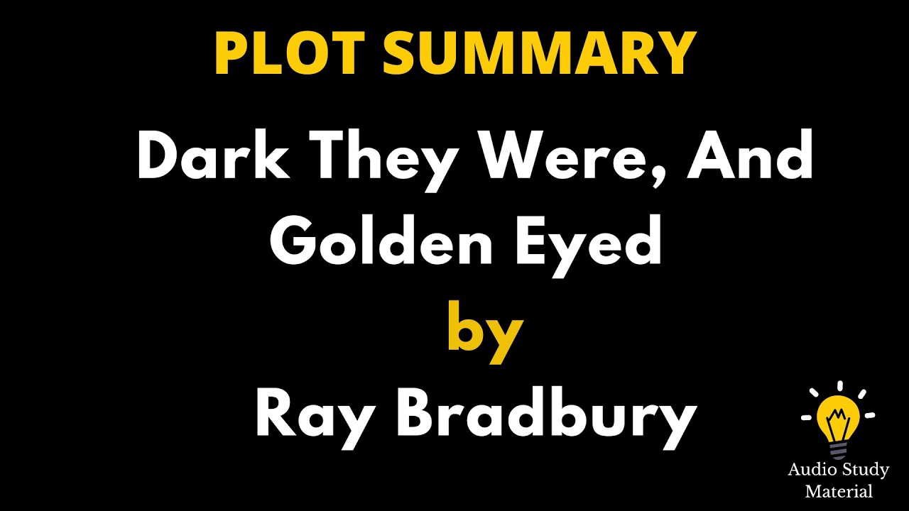 Dark They Were And Golden Eyed By Ray Bradbury. - Dark They Were, And Golden-Eyed By: Ray Bradbury )
