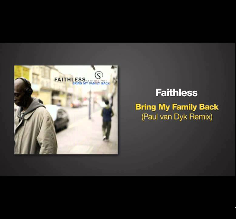 Paul van Dyk Remix of BRING MY FAMILY BACK by Faithless