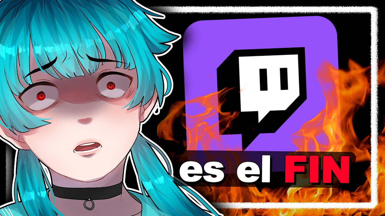 el FIN de TWITCH se ACERCA..