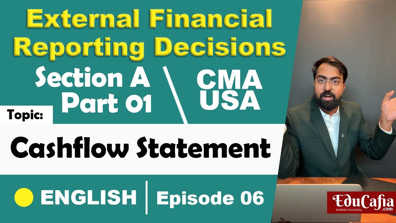 Cash Flow Statement | External Financial Reporting Decisions-Section A | CMA USA Part 1 | Episode 06