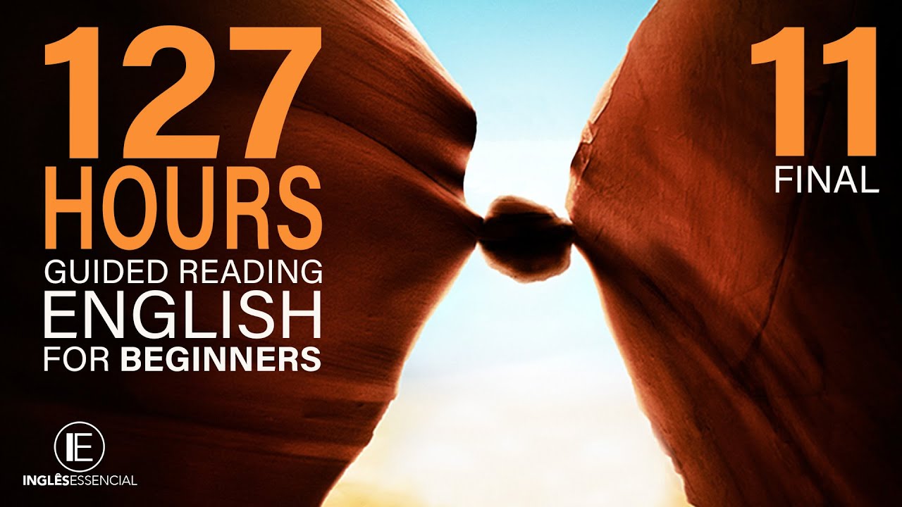 127 HOURS: Chapter 11 English Reading for Beginners AUDIOBOOK (audiolivro inglês para iniciantes)